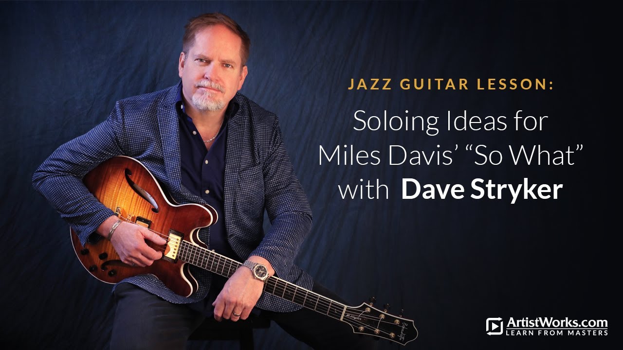 Jazz Guitar Lesson: Soloing Ideas for Miles Davis' "So What" with Dave Stryker || ArtistWorks