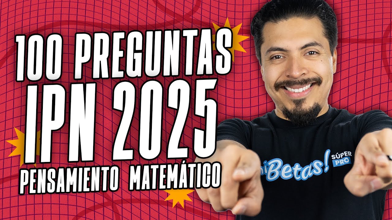 100 Preguntas IPN Matemáticas: Pensamiento Matemático