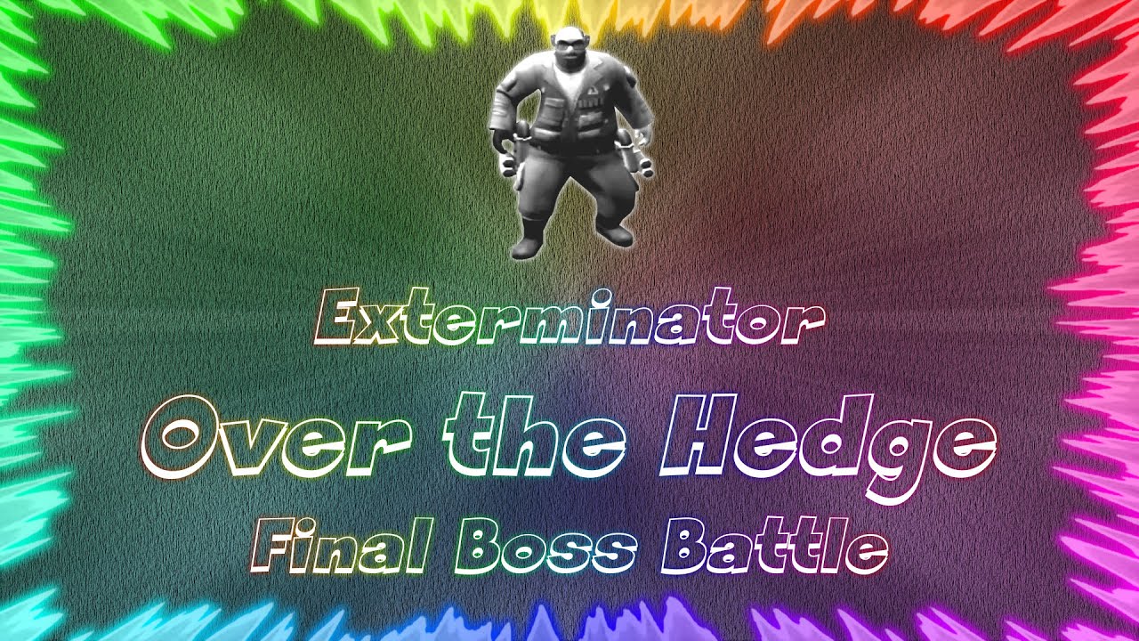 Over the Hedge ★ Perfect Final Boss Battle • Exterminator