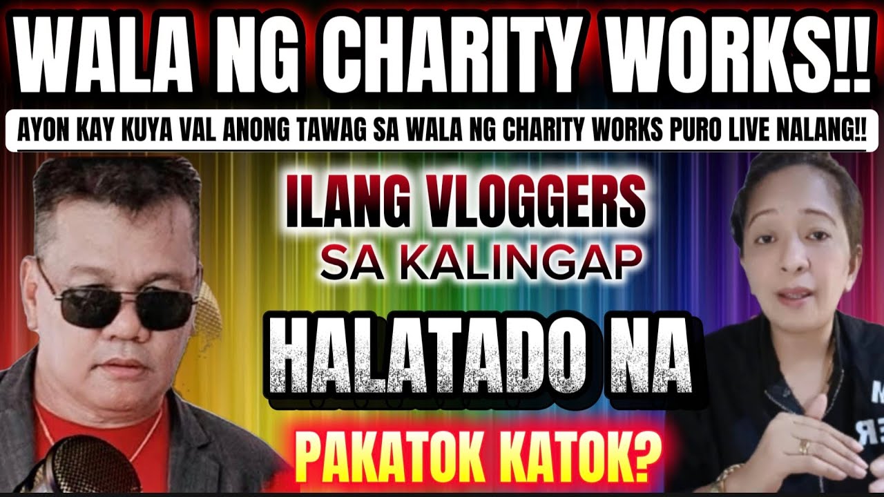 NAPANSIN NI KUYA VAL ANG ILANG KALINGAP VLOGGER NA WALA NG GINAGAWANG PAG TULONG. PURO LIVE NA LANG.