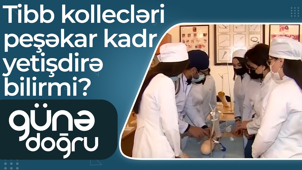 Tibb kollecləri peşəkar kadr yetişdirə bilirmi? – Günə Doğru