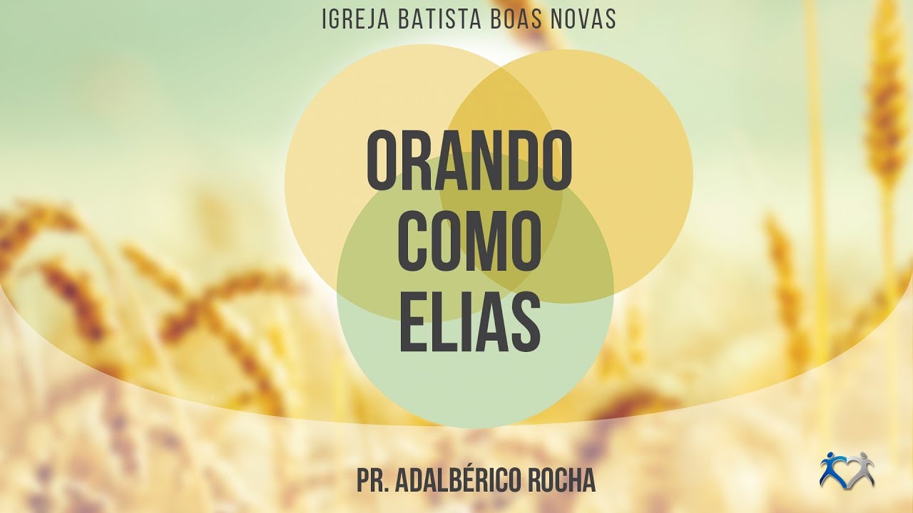 Orando como Elias | Pr. Adalb&eacute;rico Rocha