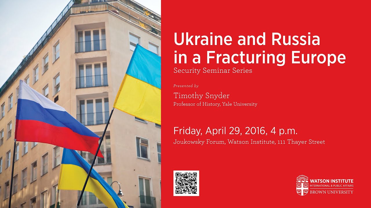 Timothy Snyder ─ Ukraine and Russia in a Fracturing Europe