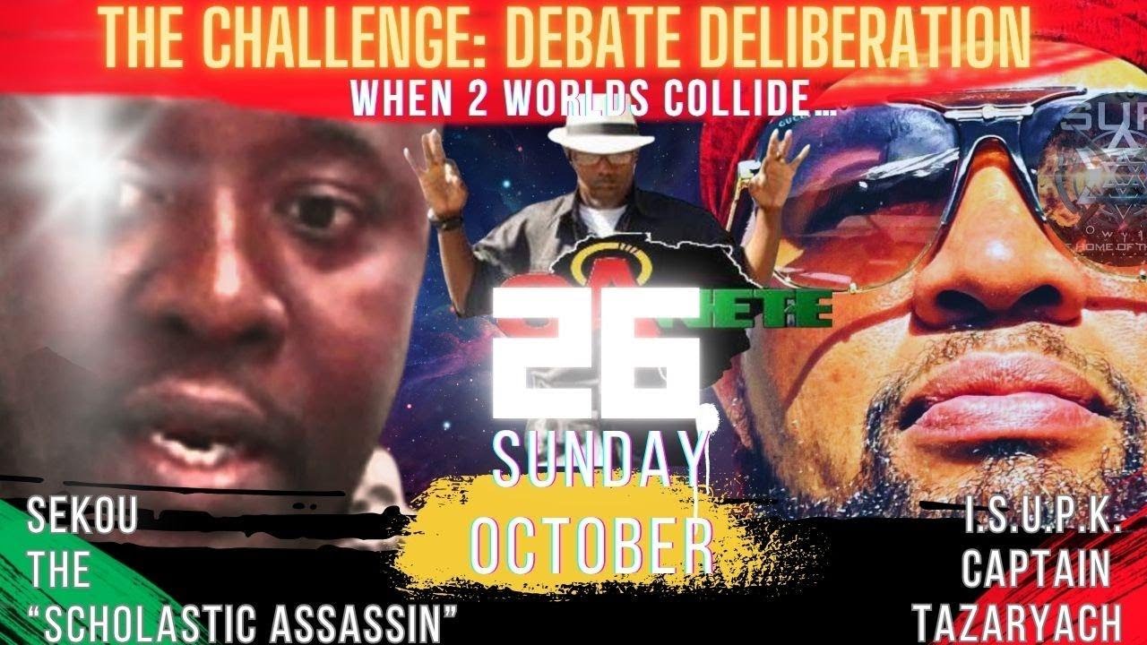 Sekou Vs. Capt. Tazaryach: The Challenge: Debate Deliberation. When 2 Worlds Collide.