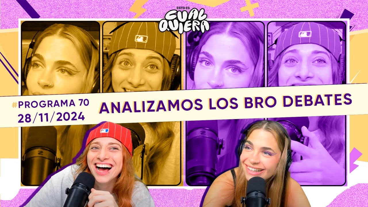 ANALIZAMOS LOS BRO DEBATES | #EstoEsCualquiera con LULI GONZÁLEZ y SELE MOSCA - Programa 28/11/24