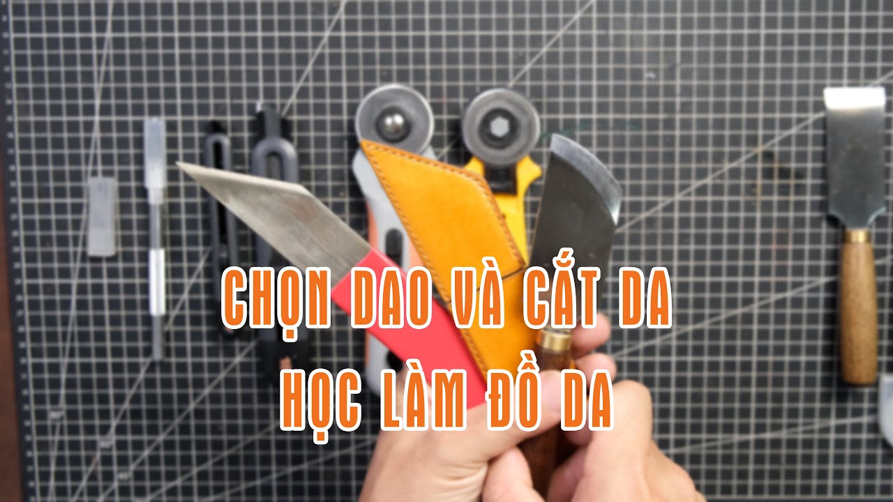 Bài 3: Học làm đồ da handmade cùng da tấm kỹ thuật Cắt da đúng cách và chọn dao cắt da