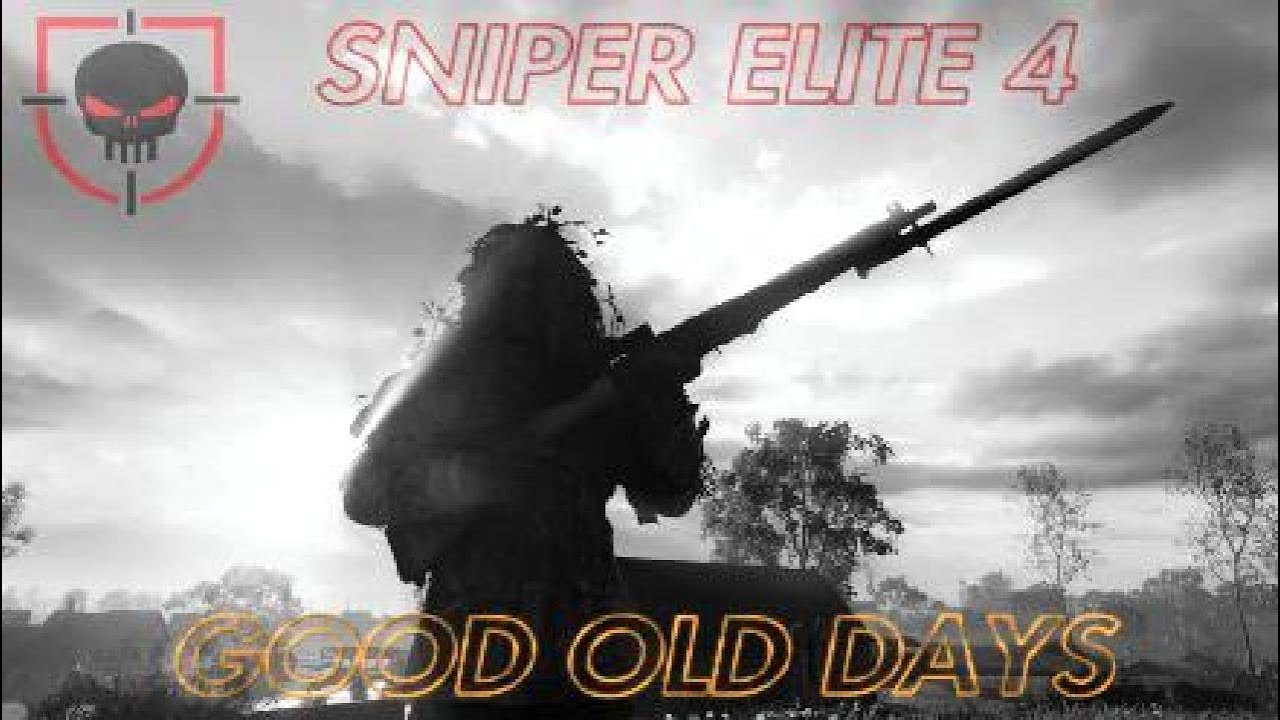 Sniper Elite 4 : Good old days  =⭐⭐⭐=