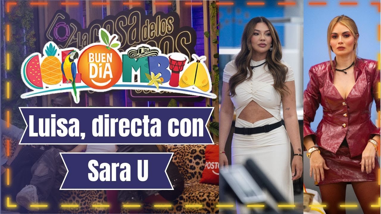 Luisa Cortina DESTAPÓ el origen de su ENEMISTAD con Sara Uribe en La Casa de los Famosos Col