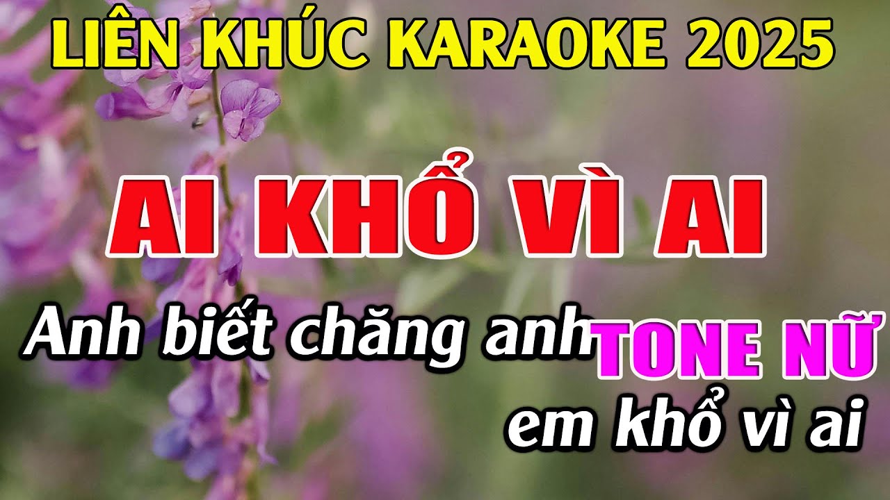 Liên Khúc Karaoke Tone Nữ Dễ Hát Karaoke Ai Khổ Vì Ai Karaoke Tuyệt Phẩm -  Beat Mới