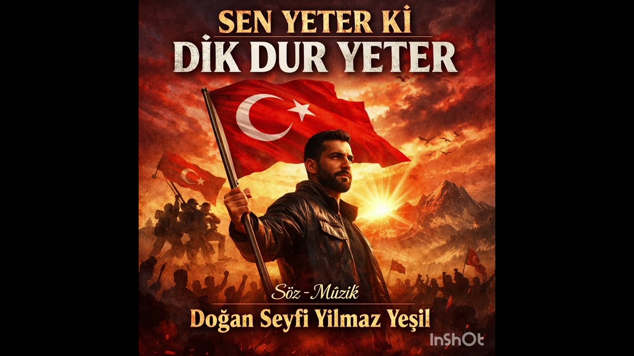 SEN YETER Kİ DİK DUR YETER 