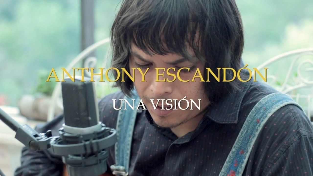 Anthony Escandón – Una Visión [Live Session]