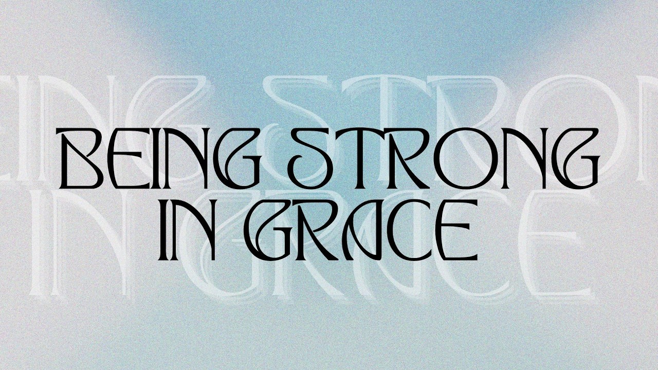 Being Strong In Grace - Don Huan | February 22, 2026