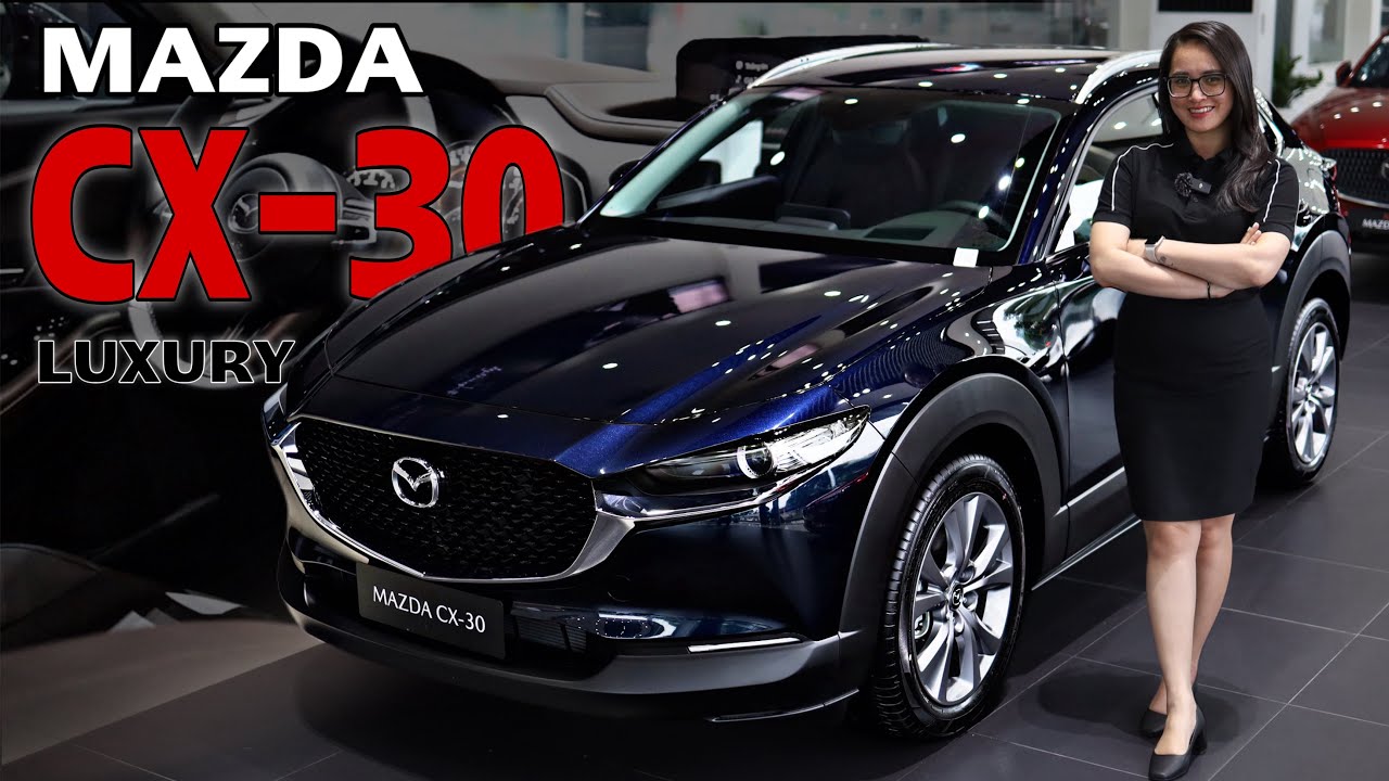 Trải nghiệm Mazda CX-30 Luxury nhập khẩu Thái Lan mẫu xe sang trọng, tiết kiệm, linh hoạt.