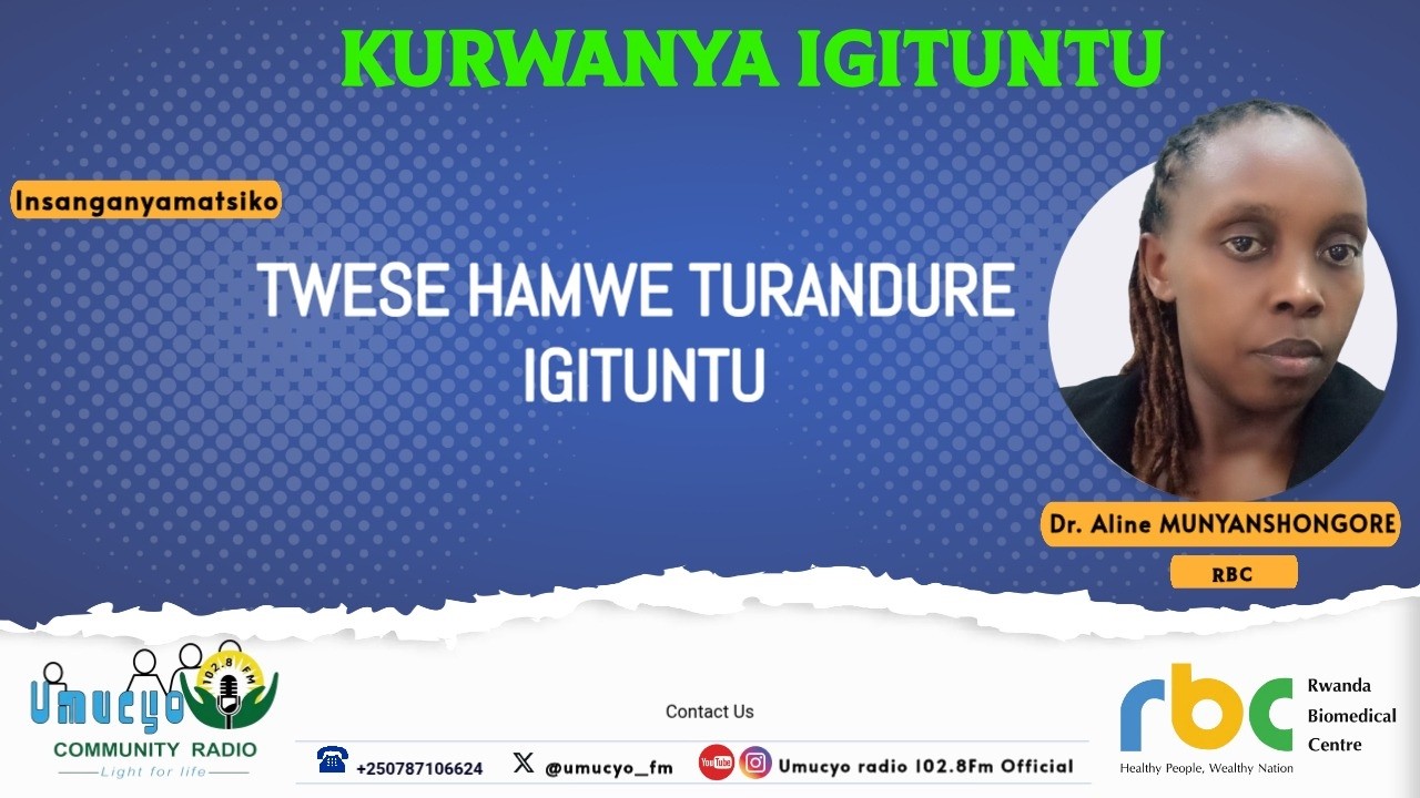 TWESE HAMWE TURANDURE IGITUNTU// Dr ALINE MUNYANSHONGORE