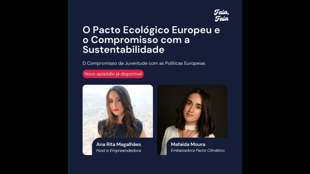 O Pacto Ecológico Europeu e o Compromisso com a Sustentabilidade com Mafalda Moura (Geógrafa e Em...