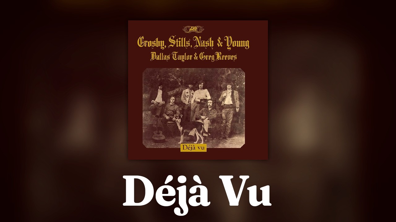 Crosby, Stills, Nash, & Young - Déjà Vu (Full Album) [Official Video]
