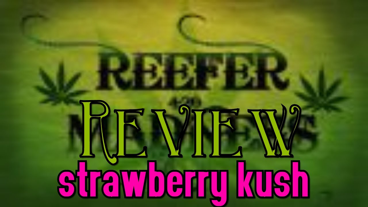 Reefer Review | Strawberry Kush