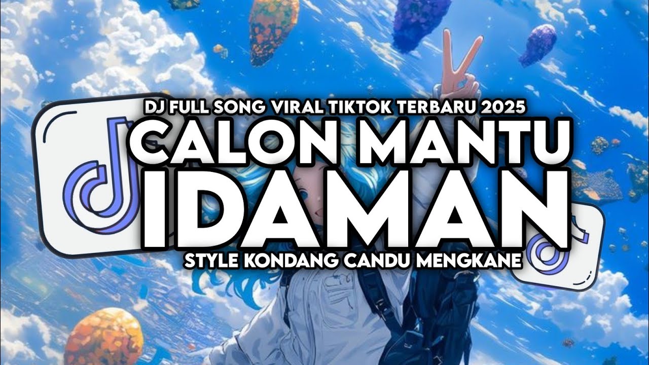 DJ CALON MANTU IDAMAN FULL SONG STYLE KONDANG CANDU MENGKANE VIRAL TIKTOK TERBARU 2025