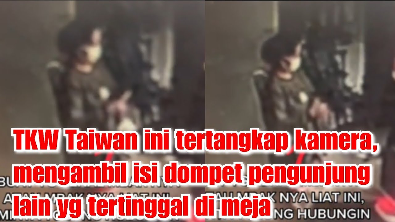 TKW Taiwan ini tertangkap kamera, mengambil isi dompet pengunjung lain yg tertinggal di meja