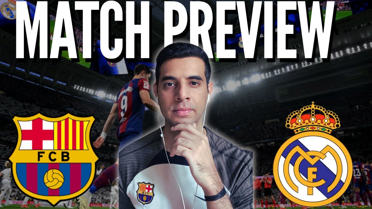 El Clásico Preview: Barcelona vs Real Madrid | Key Battles & Predictions