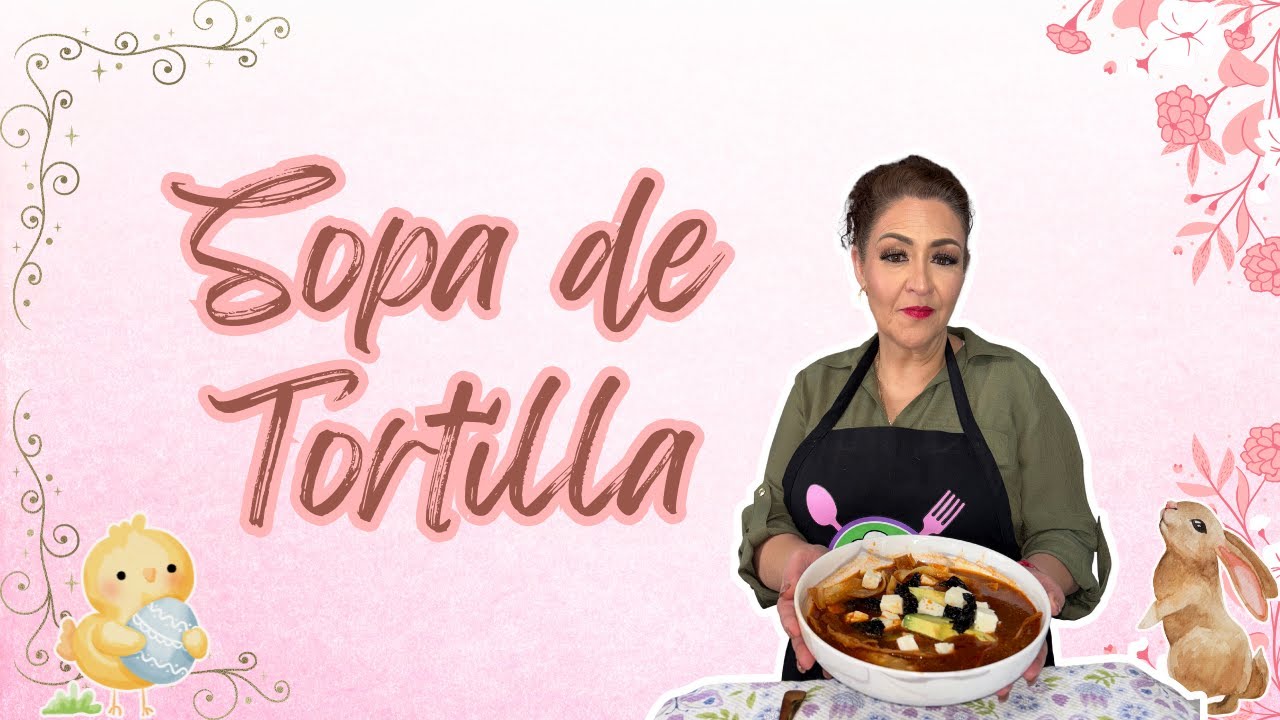 SOPA DE TORTILLA!