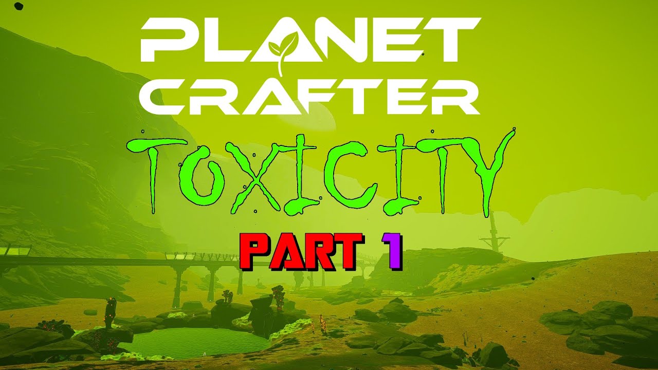 Planet Crafter: Toxicity Part 1