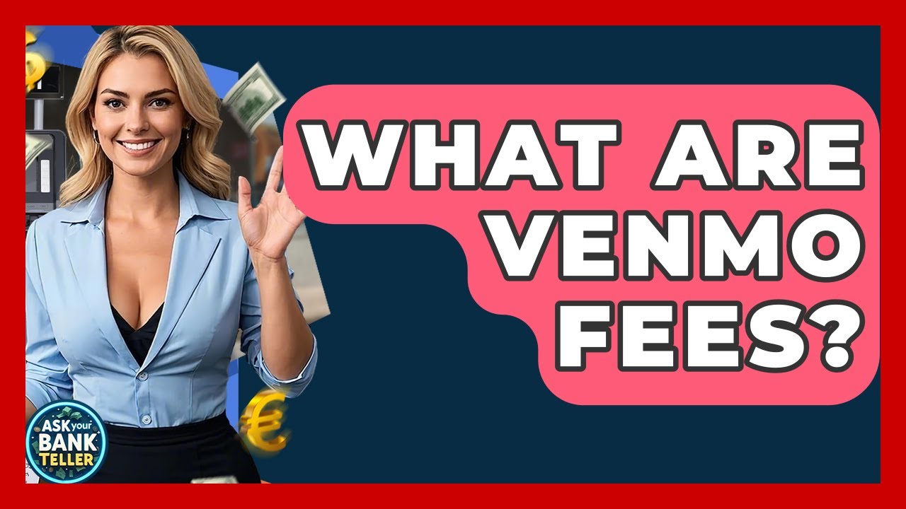 What Are Venmo Fees? - Ask Your Bank Teller