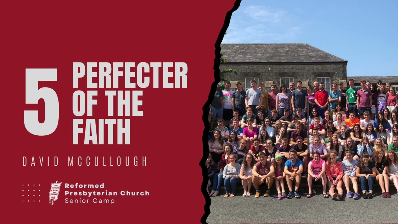 Talk 5: The Pioneer and Perfecter of the Faith (Senior Camp 2018)