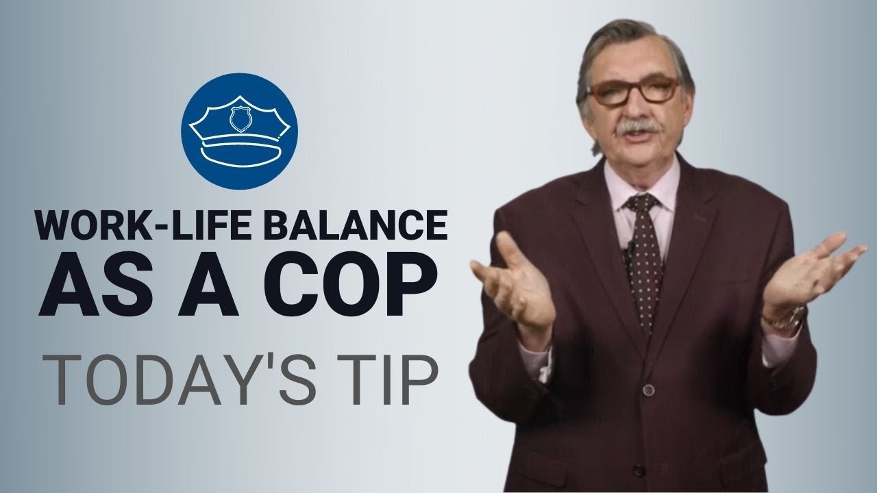 Work Life Balance As a Cop - Today's Tip from Lexipol