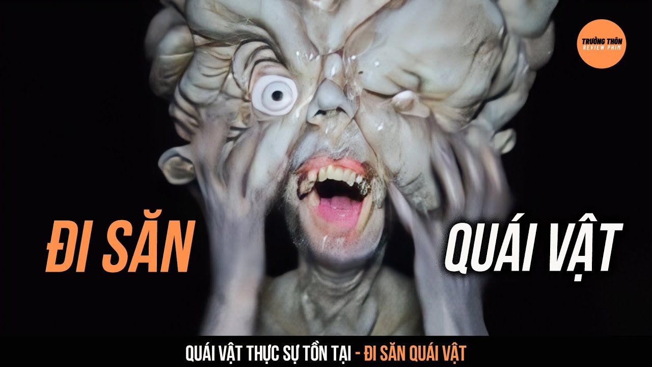 Quái vật Thật Sự Tồn Tại, Đi Săn Quái Vật | Trưởng Thôn Review Phim