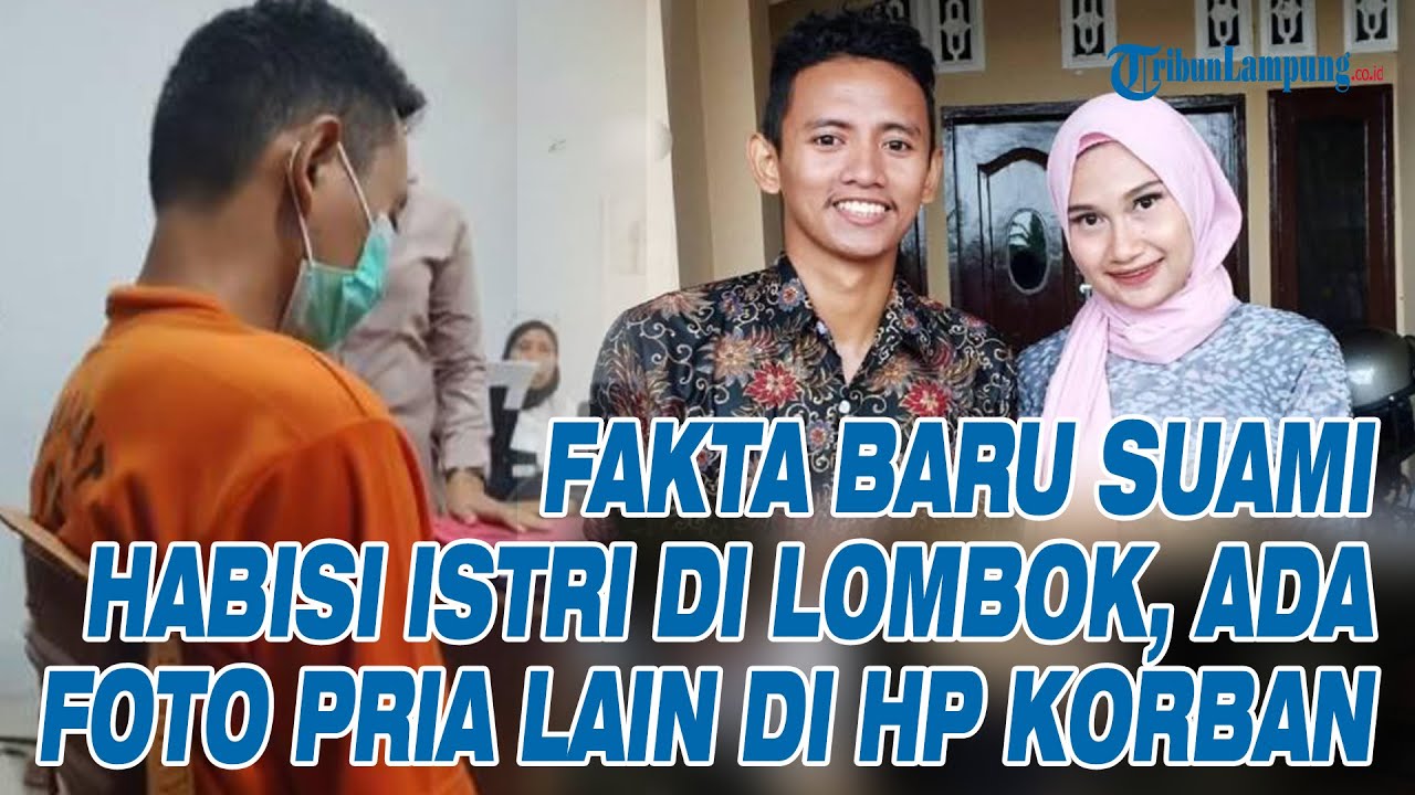 Fakta Baru Suami Bunuh Istri di Lombok, Bukti HP Jadi Kunci Ada Foto Pria Lain di Ponsel Korban