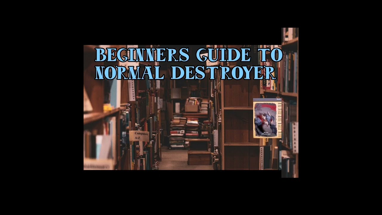 Beginners Guide To Normal Destroyer