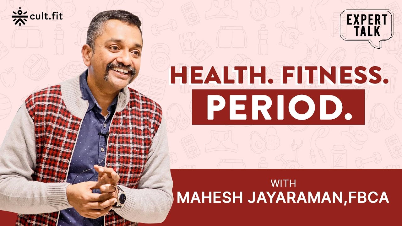 Expert Talks: Health. Fitness. Period With Dr. Mahesh Jayaraman | Cult Fit
