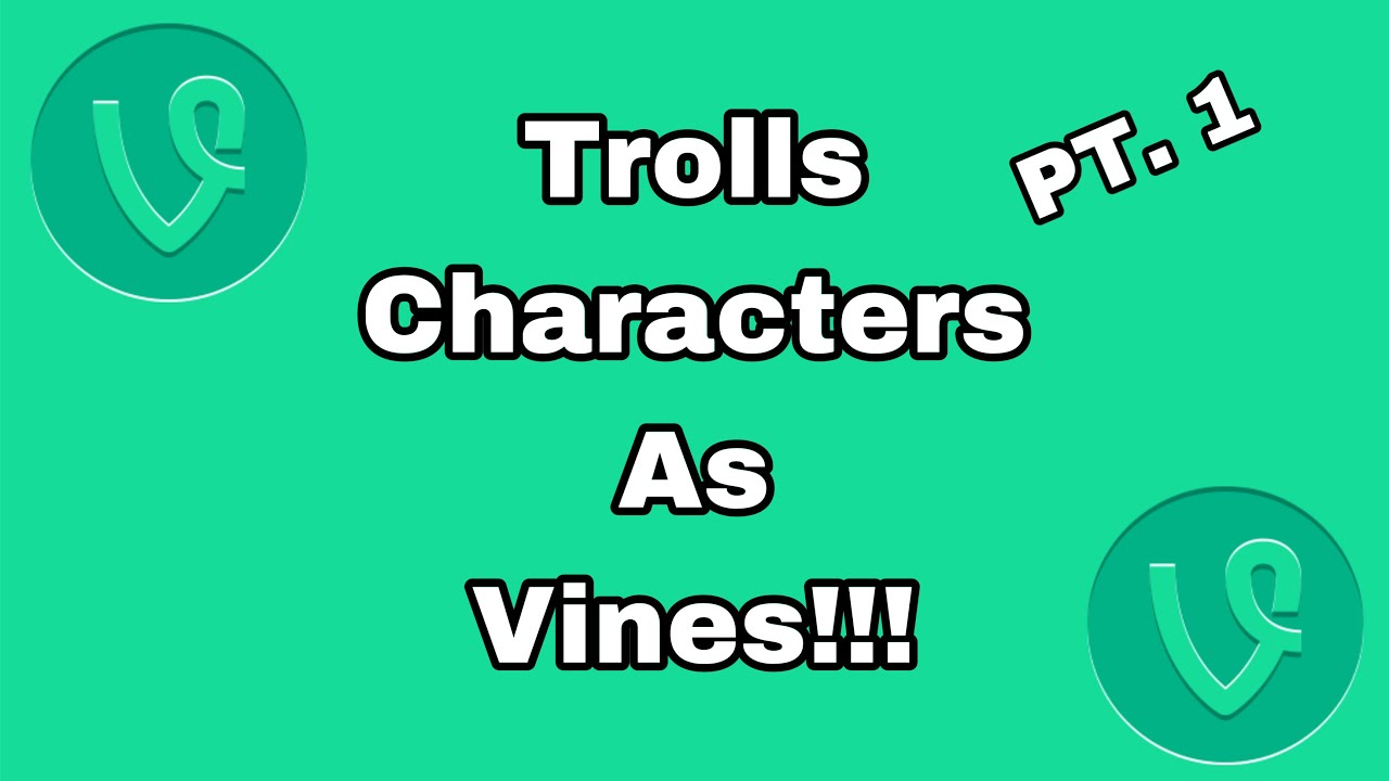 Trolls Characters As Vines [Pt. 1]