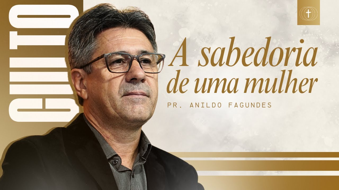 A SABEDORIA DE UMA MULHER  | Pr. Anildo Fagundes - 11/01/2026