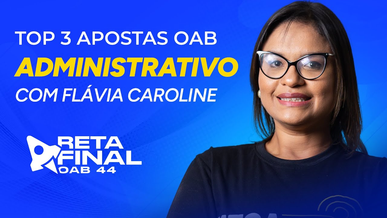 RETA FINAL OAB 44: TOP 3 APOSTAS - Direito Administrativo