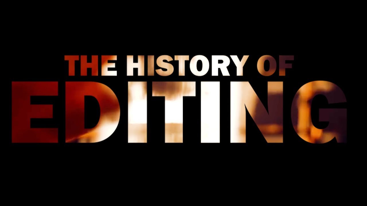 The History Of Editing
