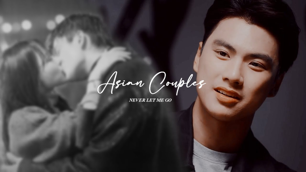 ✘Asian Couples | Never Let Me Go