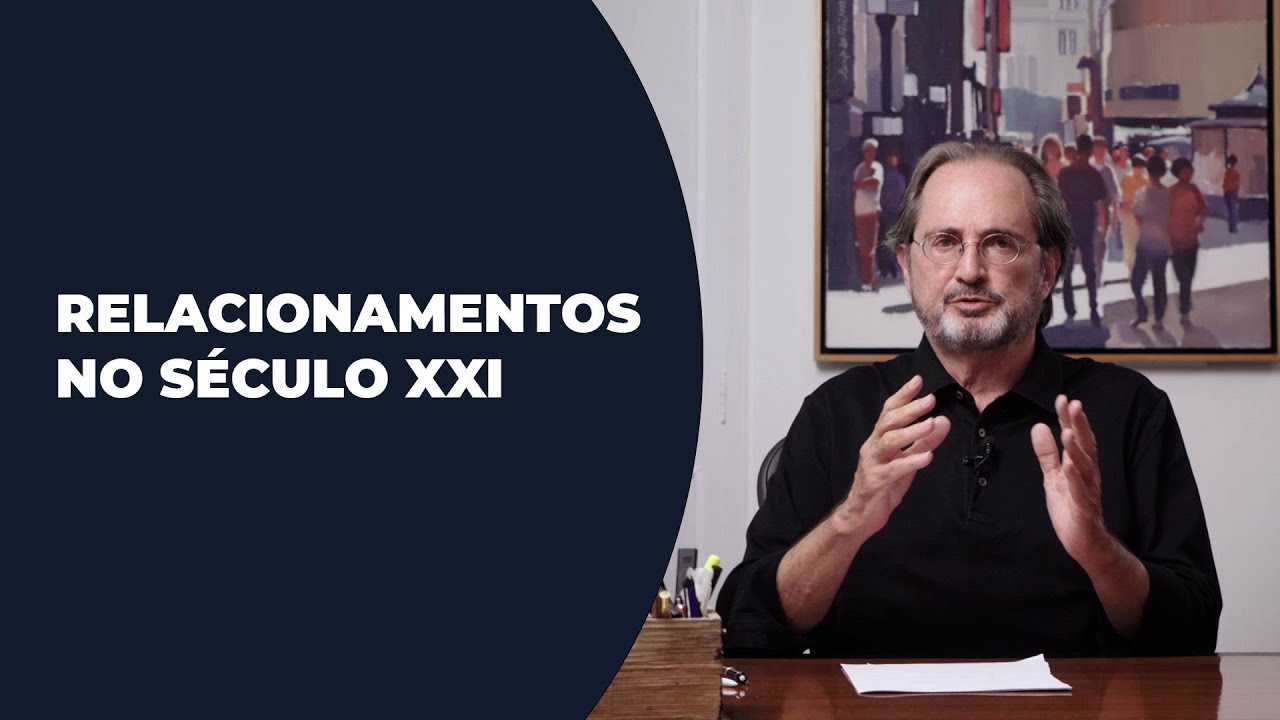 Relacionamentos no Século XXI | Jorge Forbes