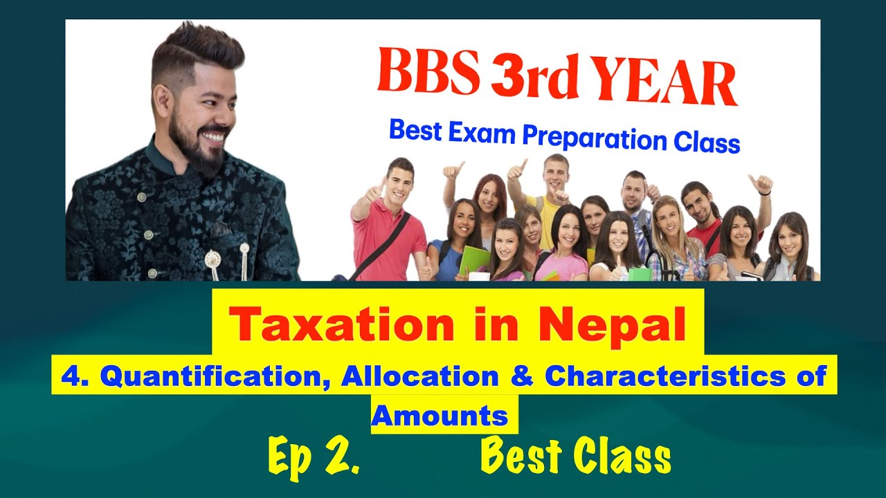 Quantification, Allocation & Characteristics of  Amounts !! Ep 2 ! Taxation in Nepal ! BBS 3rd Year