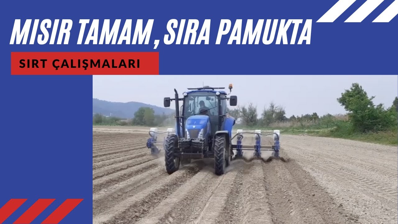 SIRT ÇALIŞMALARI 3 | MISIR TAMAM, SIRA PAMUKTA // RIDGE TRIALS 3 | RIDGE PLANTING CORN AND COTTON