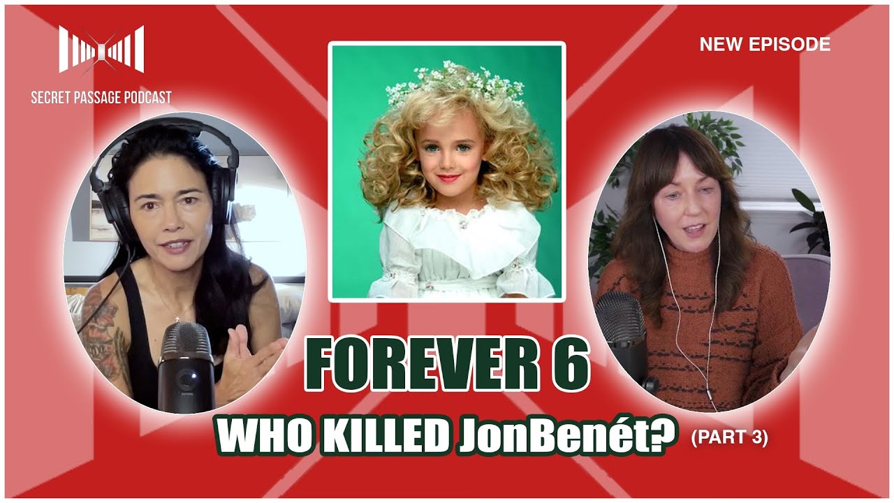Forever Six: Who Killed JonBenét Ramsey? Part Three of Three