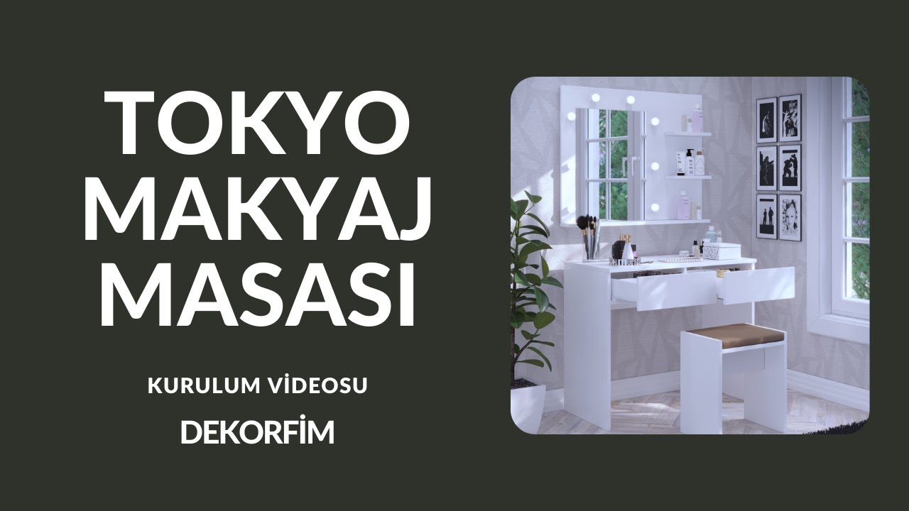 Dekorfim Mobilya - Tokyo Makyaj Masası Kurulum Videosu