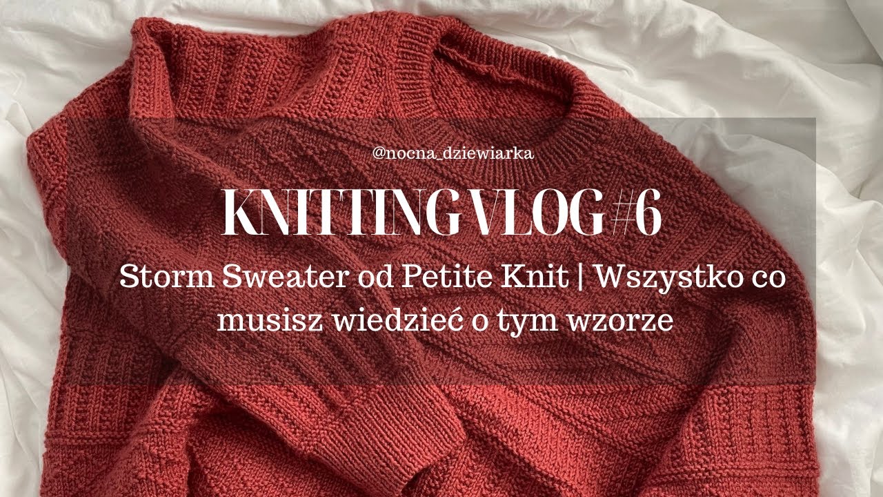 STORM SWEATER od Petite Knit | Moja wersja | Knitting Vlog #6 | 