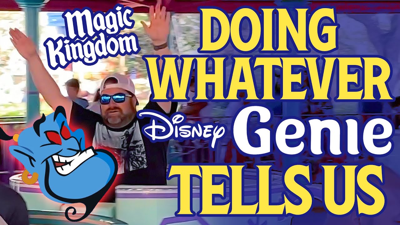 Doing Whatever Disney Genie Tells Us - Magic Kingdom