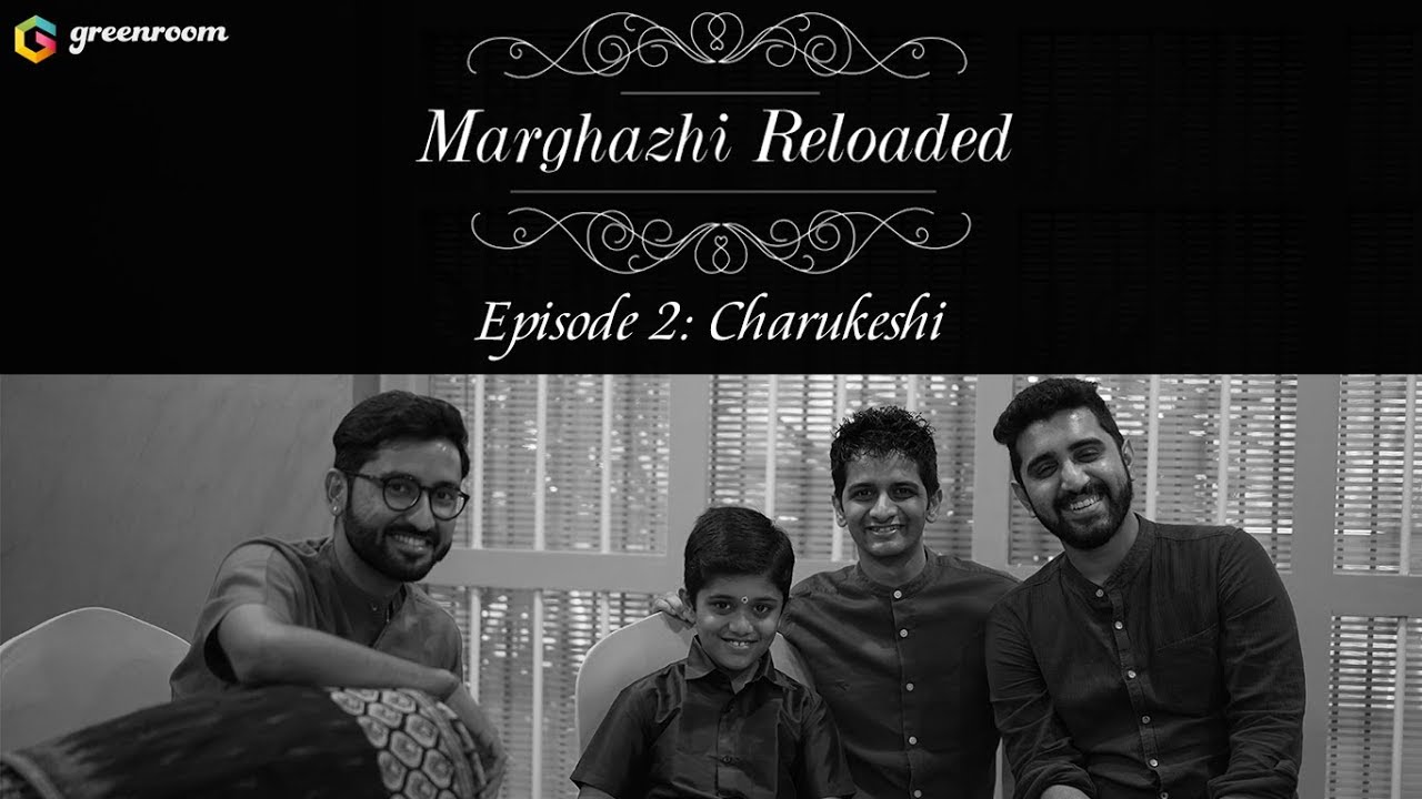 Marghazhi Reloaded Episode 2 - Charukeshi ft Mahesh Raghvan, Rahul Vellal, Shravan Sridhar & Akshay