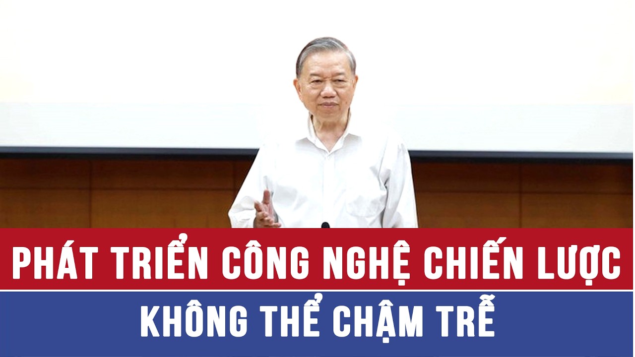 Tổng Bí thư Tô Lâm: Phát triển công nghệ chiến lược là việc không thể chậm trễ - VNAMedia