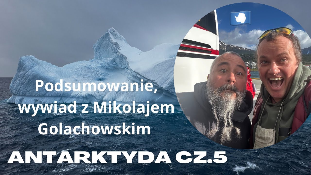 # 385 Antarktyda cz.5: podsumowanie. Wywiad z Mikolajem Golachowskim 