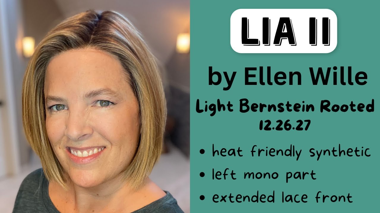 LIA II by Ellen Wille in Light Bernstein Rooted 12.26.27, Wig Review, Color Details, Styling Options