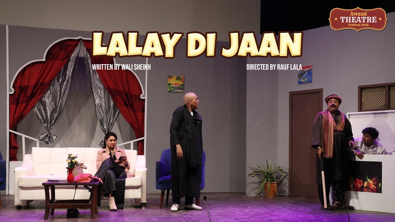 Lalay Di Jaan | Written by Wali Sheikh & Directed by Rauf Lala | Awami Theatre Festival 2026